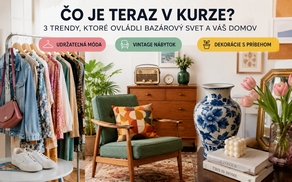 Čo je teraz „v kurze“? 3 trendy, ktoré ovládli bazárový svet a váš domov